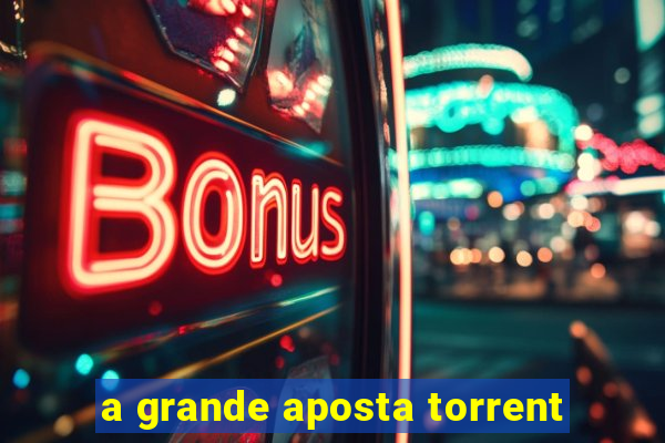 a grande aposta torrent